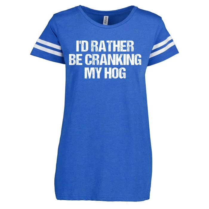 ID Rather Be Cranking My Hog Funny Saying Sarcastic Enza Ladies Jersey Football T-Shirt