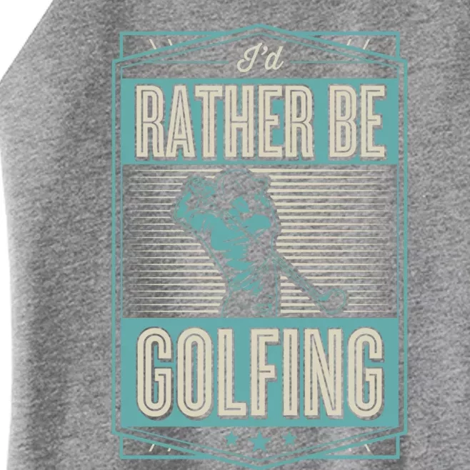 Id Rather Be Golfing Funny Cool Golf Dad Club Fathers Day Funny Gift Women’s Perfect Tri Rocker Tank