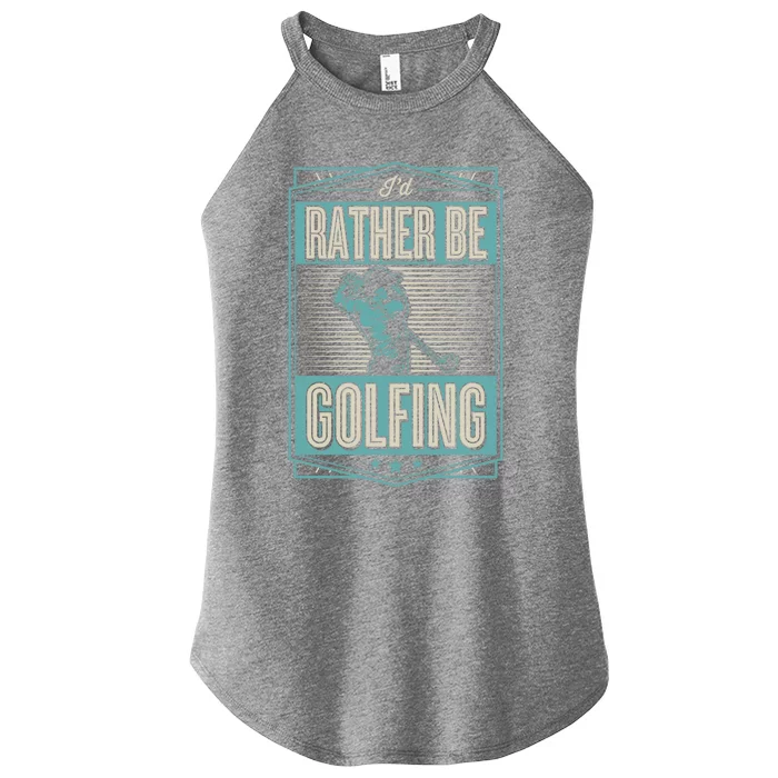 Id Rather Be Golfing Funny Cool Golf Dad Club Fathers Day Funny Gift Women’s Perfect Tri Rocker Tank