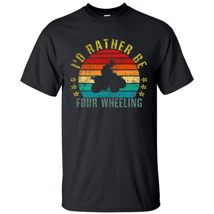 Id Rather Be Four Wheeling Funny Retro Tall T-Shirt