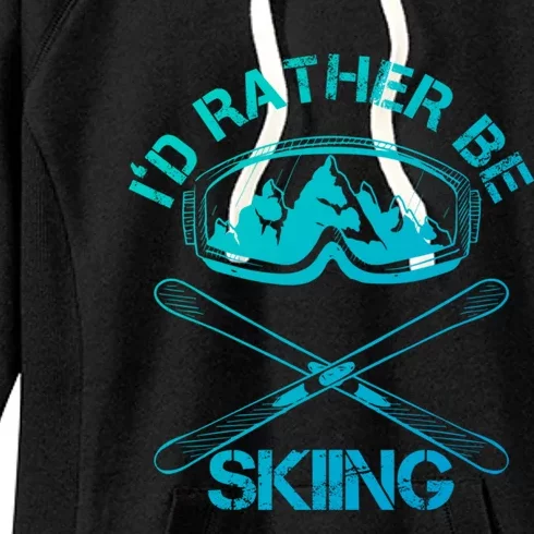 Id Rather Be Skiing Cool Gift Women's Fleece Hoodie