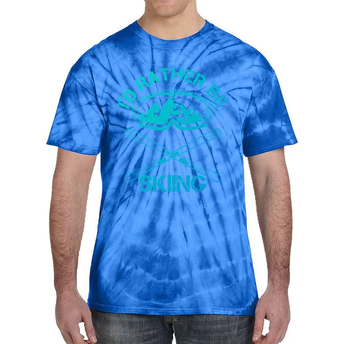 Id Rather Be Skiing Cool Gift Tie-Dye T-Shirt