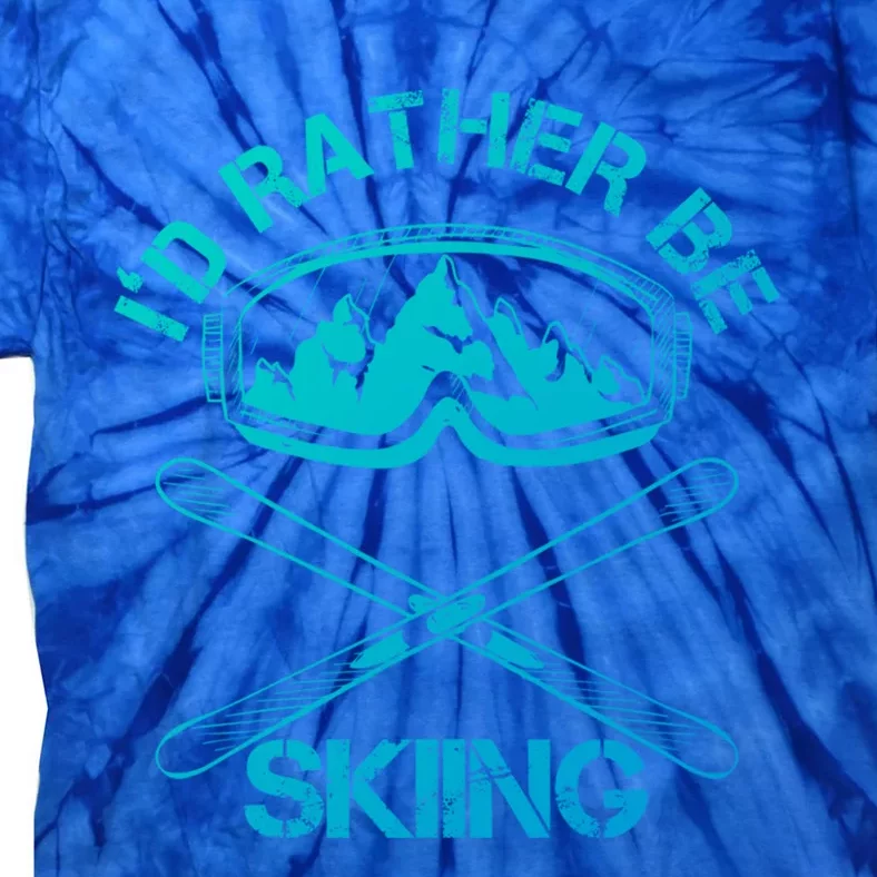 Id Rather Be Skiing Cool Gift Tie-Dye T-Shirt