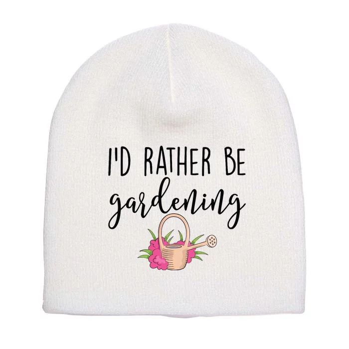 Id Rather Be Gardening Funny Gardener Short Acrylic Beanie