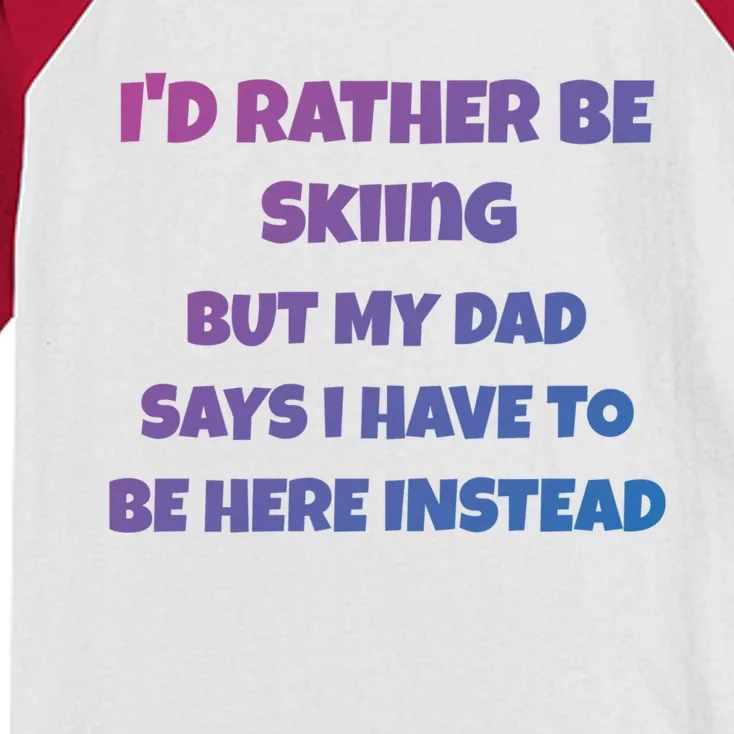 Id Rather Be Skiing But My Dad Says I Have To Be Here Cool Gift Kids Colorblock Raglan Jersey