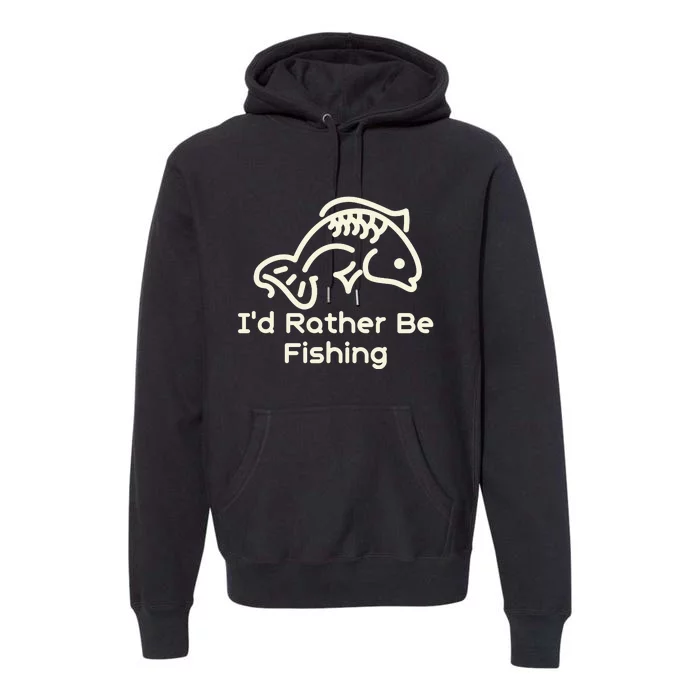 I’D Rather Be Fishing Premium Hoodie