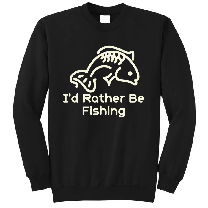 I’D Rather Be Fishing Tall Sweatshirt