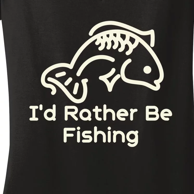 I’D Rather Be Fishing Women's V-Neck T-Shirt