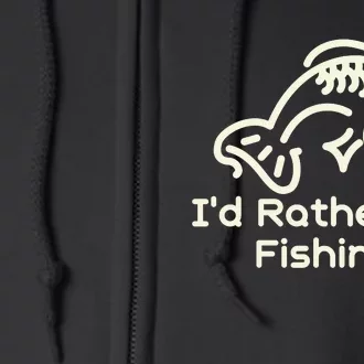 I’D Rather Be Fishing Full Zip Hoodie