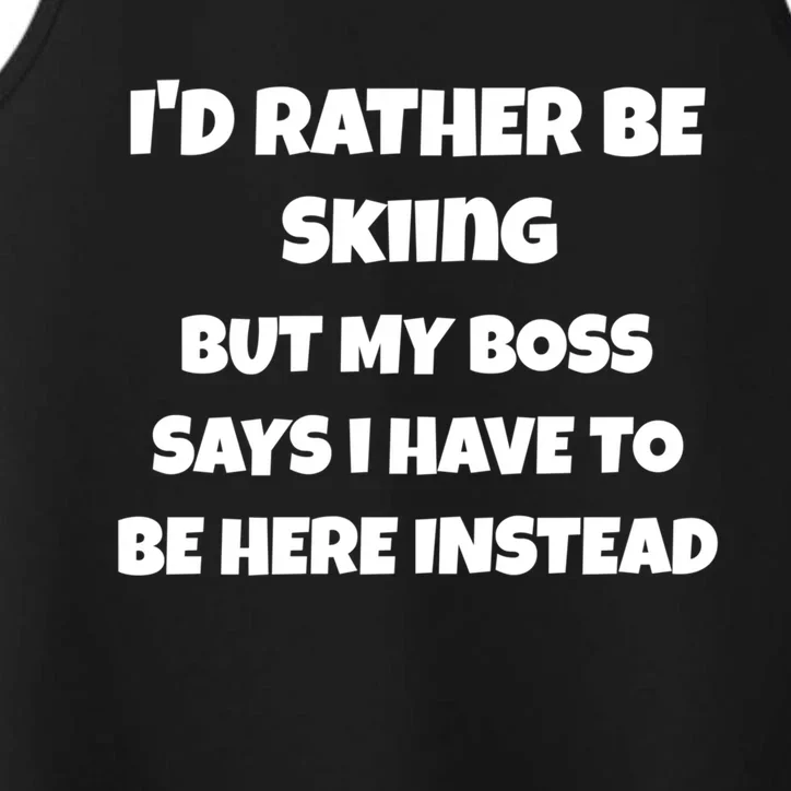 Id Rather Be Skiing But My Boss Says Gift Performance Tank