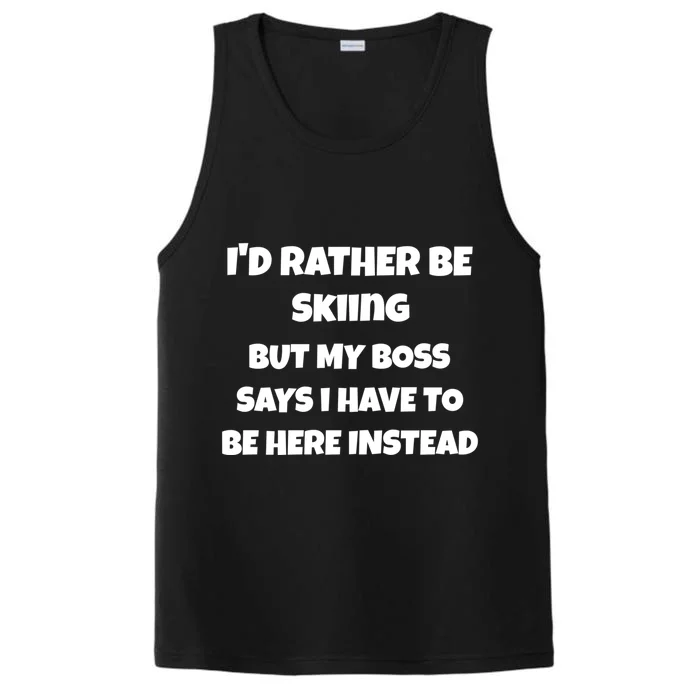 Id Rather Be Skiing But My Boss Says Gift Performance Tank