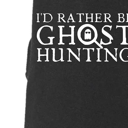 Id Rather Be Ghost Hunting Doggie 3-End Fleece Hoodie