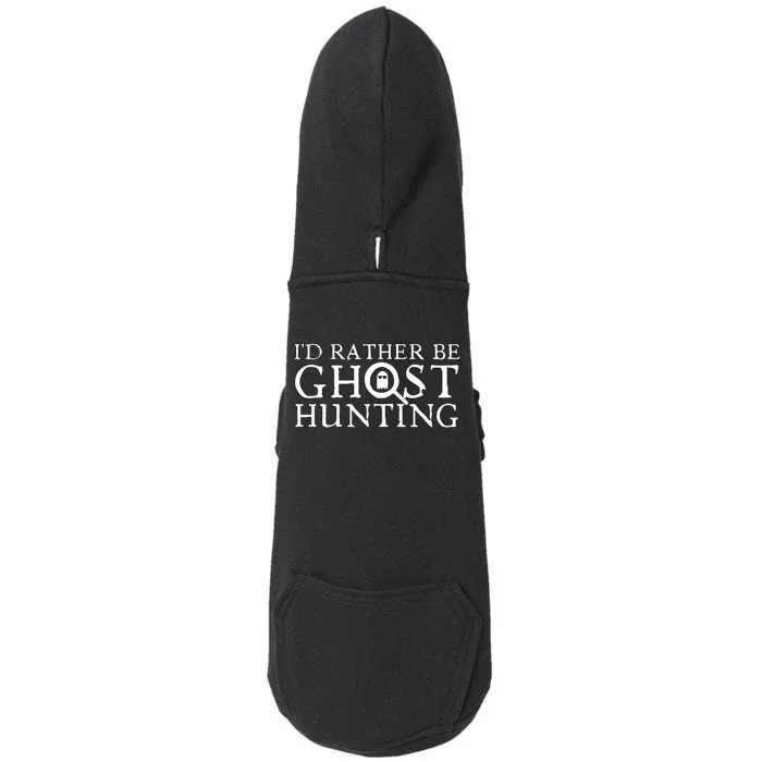 Id Rather Be Ghost Hunting Doggie 3-End Fleece Hoodie