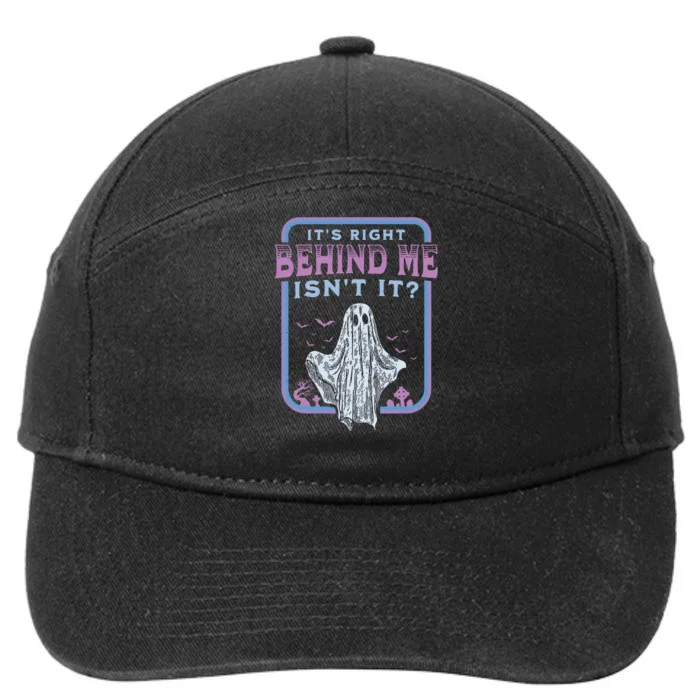 Its Right Behind Me Isnt It Paranormal Ghost Hunting Retro 7-Panel Snapback Hat