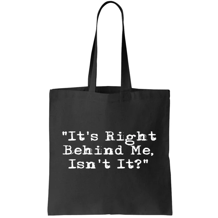 Its Right Behind Me Ghost Hunting Paranormal Investigator Tote Bag