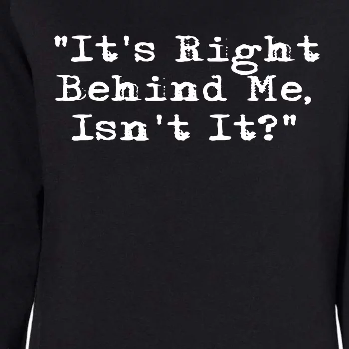 Its Right Behind Me Ghost Hunting Paranormal Investigator Womens California Wash Sweatshirt