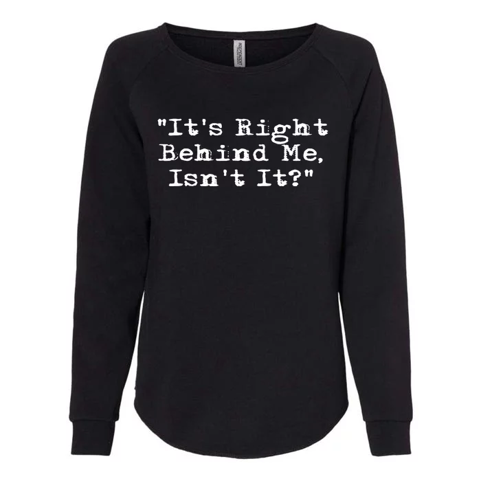 Its Right Behind Me Ghost Hunting Paranormal Investigator Womens California Wash Sweatshirt