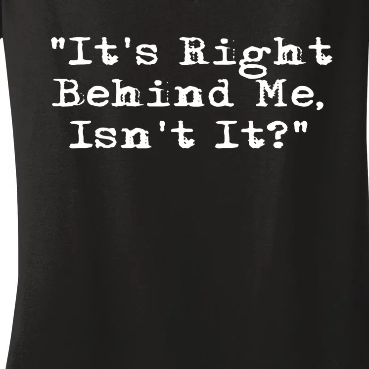 Its Right Behind Me Ghost Hunting Paranormal Investigator Women's V-Neck T-Shirt