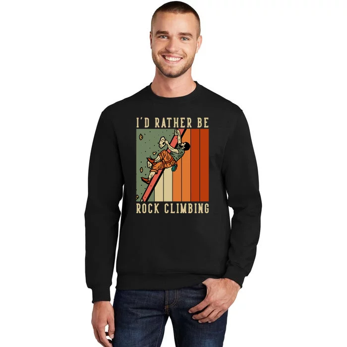 I'd Rather Be Rock Climbing Sweatshirt