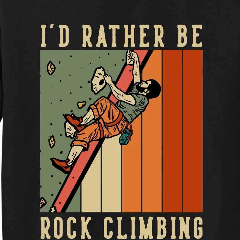 I'd Rather Be Rock Climbing Sweatshirt