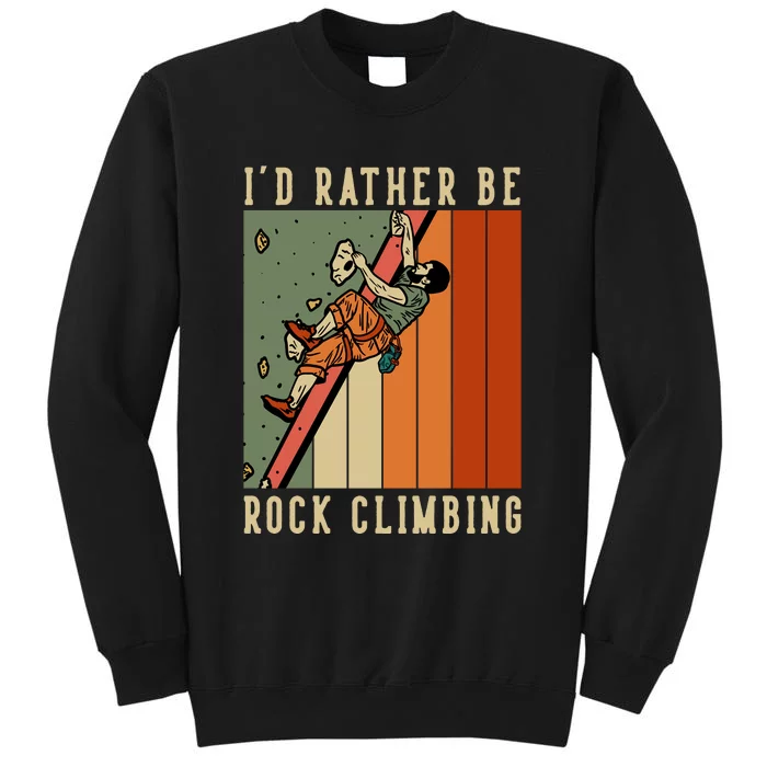 I'd Rather Be Rock Climbing Sweatshirt