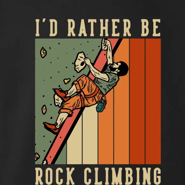 I'd Rather Be Rock Climbing Toddler Hoodie