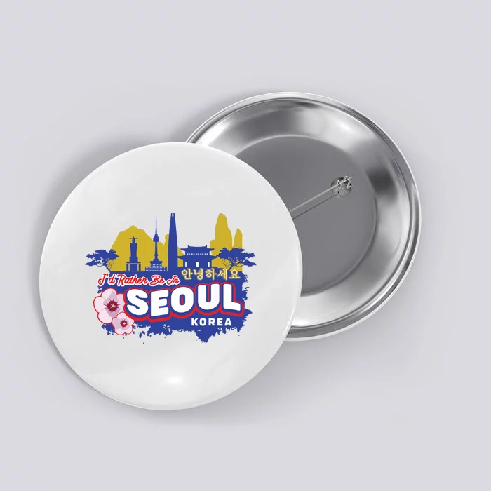 Id Rather Be In Seoul Korea Vintage Souvenir Button