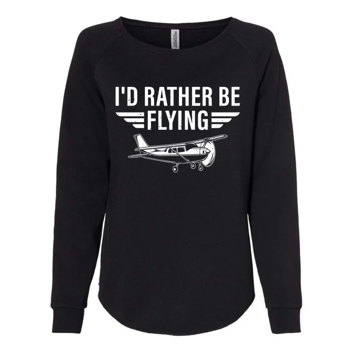 Id Rather Be Flying Gift Womens California Wash Sweatshirt