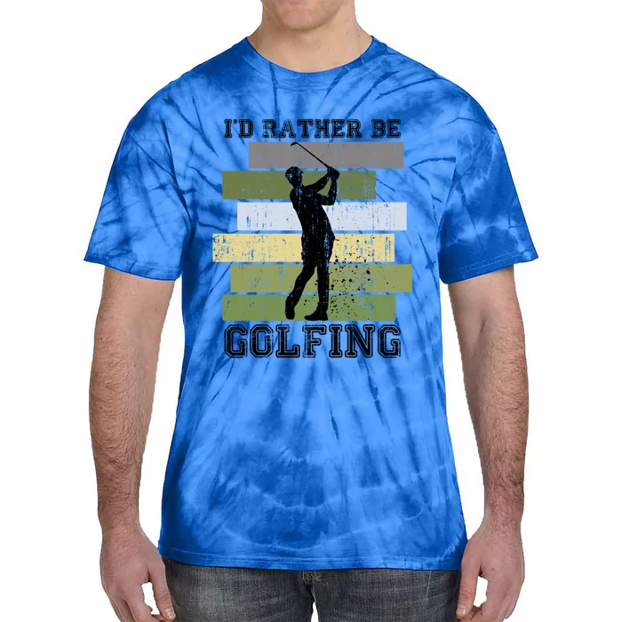 Id Rather Be Golfing Funny Golf Lover Quote Golfer Graphic Cool Gift Tie-Dye T-Shirt