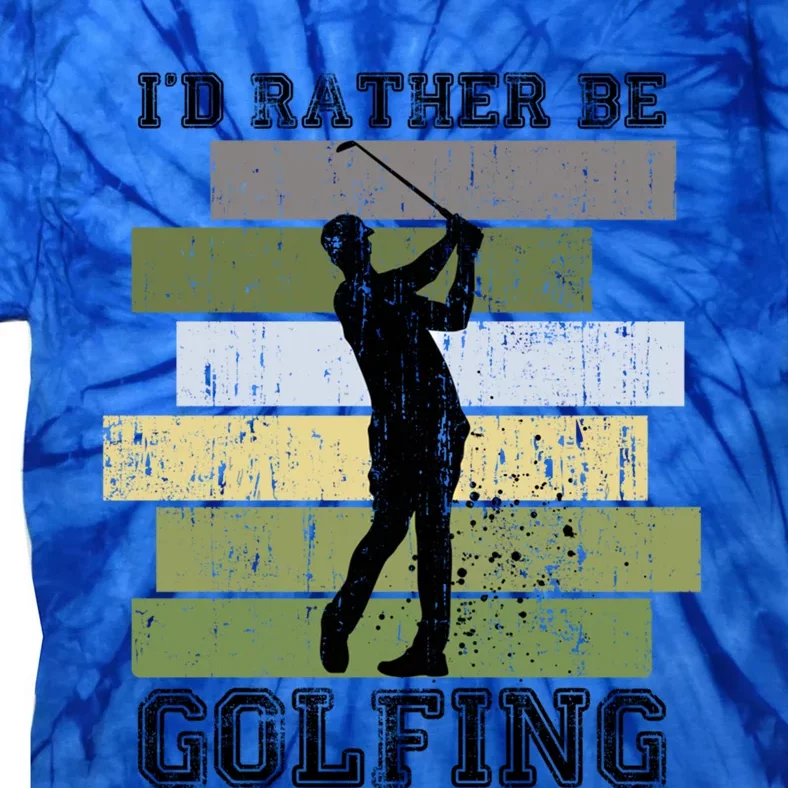 Id Rather Be Golfing Funny Golf Lover Quote Golfer Graphic Cool Gift Tie-Dye T-Shirt