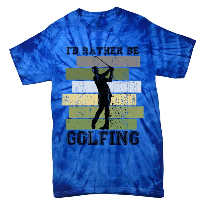 Id Rather Be Golfing Funny Golf Lover Quote Golfer Graphic Cool Gift Tie-Dye T-Shirt