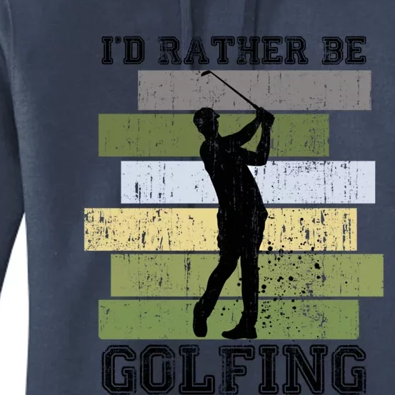 Id Rather Be Golfing Funny Golf Lover Quote Golfer Graphic Cool Gift Women's Pullover Hoodie