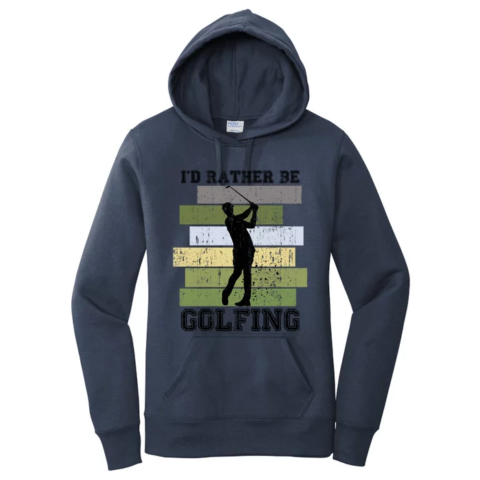 Id Rather Be Golfing Funny Golf Lover Quote Golfer Graphic Cool Gift Women's Pullover Hoodie