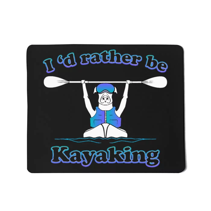 Id Rather Be Kayaking With Dog Funny Dog Kayak Graphic Mousepad