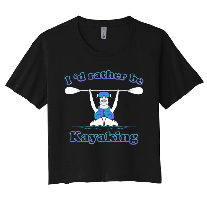 Id Rather Be Kayaking With Dog Funny Dog Kayak Graphic Women's Crop Top Tee