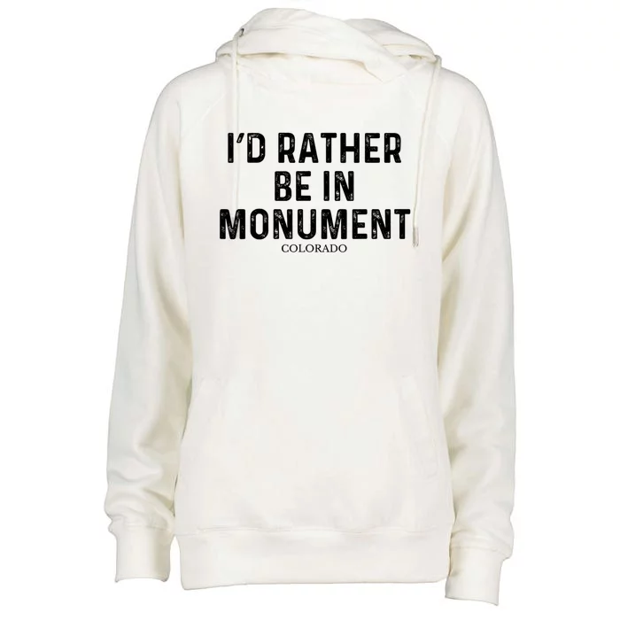 ID Rather Be In Monument Us State Colorado Womens Funnel Neck Pullover Hood