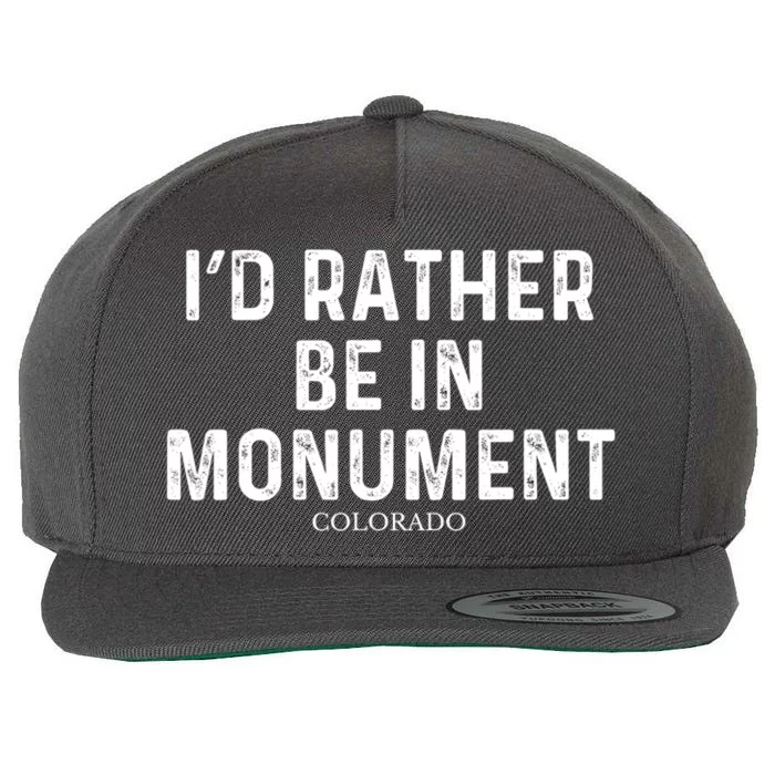 ID Rather Be In Monument Us State Colorado Wool Snapback Cap