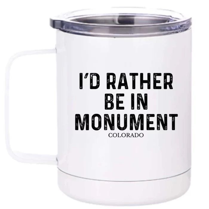 ID Rather Be In Monument Us State Colorado Front & Back 12oz Stainless Steel Tumbler Cup