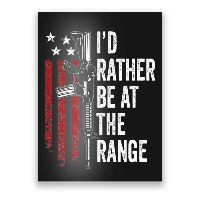 ID Rather Be At The Gun Range Usa Flag Funny Guns Owner Poster