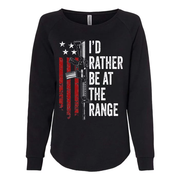 ID Rather Be At The Gun Range Usa Flag Funny Guns Owner Womens California Wash Sweatshirt