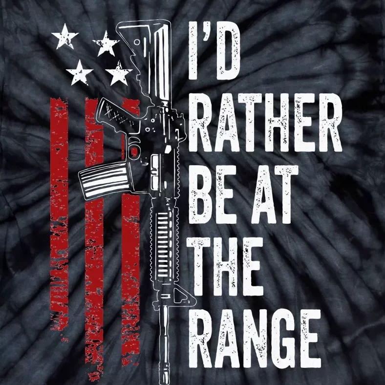 ID Rather Be At The Gun Range Usa Flag Funny Guns Owner Tie-Dye T-Shirt