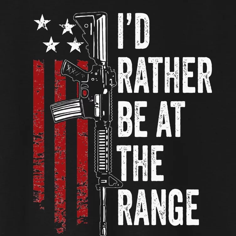 ID Rather Be At The Gun Range Usa Flag Funny Guns Owner Women's Crop Top Tee