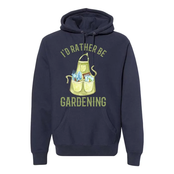 Id Rather Be Gardening Plant Lover Premium Hoodie