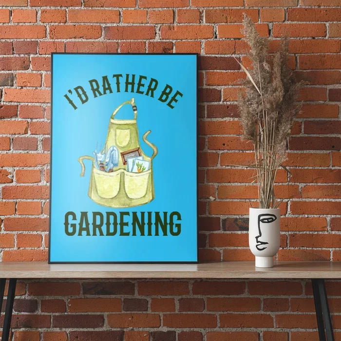 Id Rather Be Gardening Plant Lover Poster