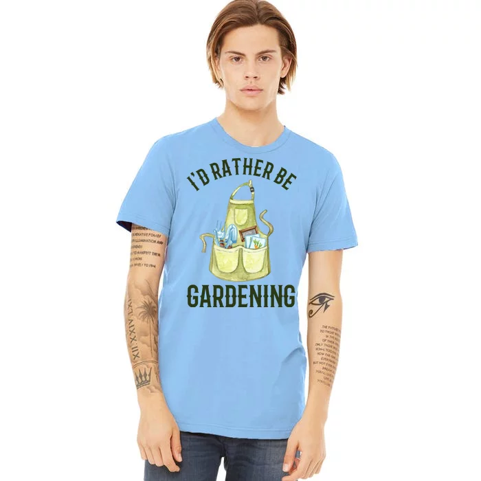 Id Rather Be Gardening Plant Lover Premium T-Shirt