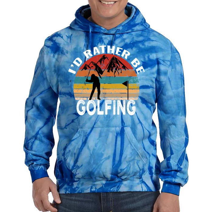 Id Rather Be Golfing Funny Golf Lover Vintage Gift Tie Dye Hoodie