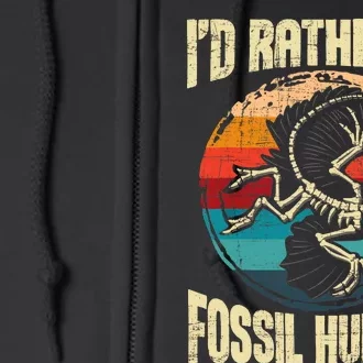 I'd Rather Be Fossil Hunting Paleontologist Paleontology Full Zip Hoodie