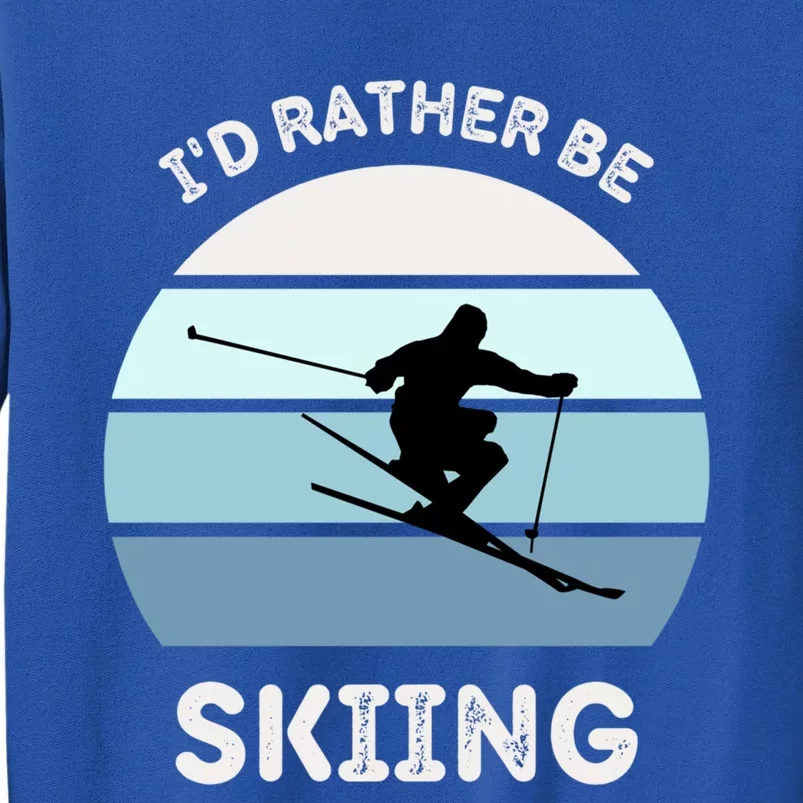 Id Rather Be Skiing Downhill Skiing Family Winter Vacation Gift Sweatshirt