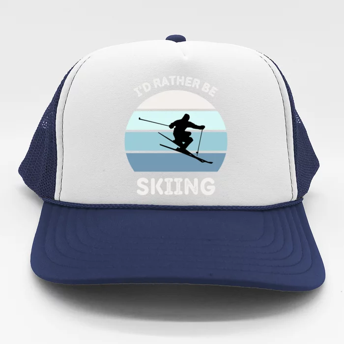 Id Rather Be Skiing Downhill Skiing Family Winter Vacation Gift Trucker Hat