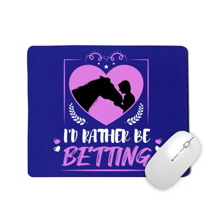 I’d Rather Be Betting Horseback Riding Horse Gift Mousepad